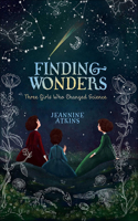 Finding Wonders: Three Girls Who Changed Science (Reprint)