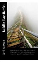 Buddha Plays Hamlet: You wander a path along a rocky coast at night. It is beginning to grow dark. Suddenly you are aware of another figure. It is you. You are not alone(English)