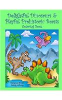 Delightful Dinosaurs & Playful Prehistoric Beasts Coloring Book