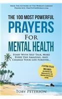 Prayer the 100 Most Powerful Prayers for Mental Health 2 Amazing Books Included to Pray for Brain Health & Healthy Eating: Start with Self Talk, Make Every Day Amazing, and Change Your Life: Start with Self Talk, Make Every Day Amazing, and Change Your Life