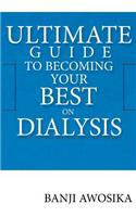 Ultimate Guide to Becoming Your Best on Dialysis