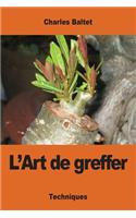 L'Art de greffer: (French)