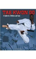 Tae Kwon Do: A Guide for Athletes and Fans
