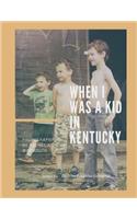 When I was a Kid in Kentucky