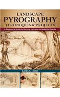Landscape Pyrography Techniques & Projects: A Beginner's Guide to Burning by Layer for Beautiful Results