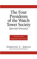 The Four Presidents of the Watch Tower Society (Jehovah's Witnesses)