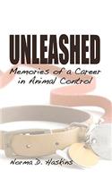Unleashed, Memories from a Career in Animal Control