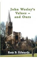 John Wesley's Values--And Ours