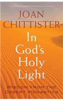 In God's Holy Light: Wisdom from the Desert Monastics
