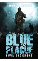 Blue Plague: Decisions (Blue Plague Book 5)