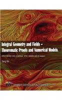 Integral Geometry and Fields: Theorematic Proofs and Numerical Models