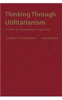 Thinking Through Utilitarianism