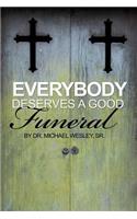 Everybody Deserves a Good Funeral