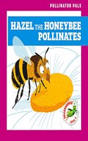 Hazel the Honeybee Pollinates: (Pollinator Pals)