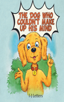 Dog Who Couldn't Make Up His Mind
