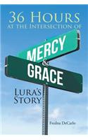 36 Hours at the Intersection of Mercy & Grace: Lura's Story