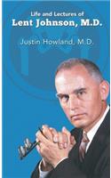 Life and Lectures of Lent Johnson, M. D.