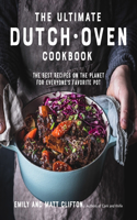 The Ultimate Dutch Oven Cookbook: The Best Recipes on the Planet for Everyone's Favorite Pot(Routledge Revivals)