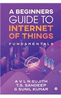 Beginners Guide to Internet of Things