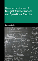 Theory and Applications of Integral Transformations and Operational Calculus