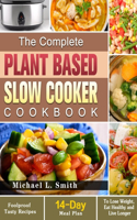 The Complete Plant Based Slow Cooker Cookbook