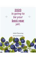 2020 Is Going To Be Your Best Year Yet: 2020 Planner Weekly, Monthly And Daily - Jan 1, 2020 to Dec 31, 2020 Planner & calendar - New Year's resolution & Goal Setting For Each Week Of The 