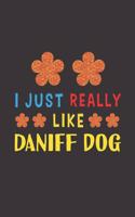 I Just Really Like Daniff Dog: Dog Training Logbook For Peoples Who Loves Their Daniff Dog