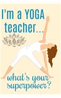 I'm a Yoga teacher...what's your superpower?