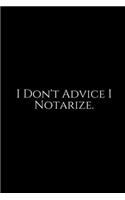 I Don't Advice: Lawyer Gift: 6x9 Notebook, Ruled, 100 pages, funny appreciation gag gift for men/women, for office, unique diary for her/him, perfect as a Gift. fun