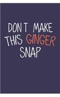 Don't make this Ginger snap: Fun Redhair I Redhead I Ginger