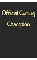 Official Curling Champion: Lined Journal, 120 Pages, 6 x 9, Funny Curling Gift Idea, Black Matte Finish (Official Curling Champion Journal)