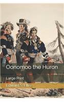 Oonomoo the Huron: Large Print