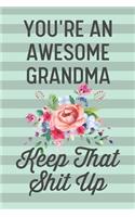 You're an Awesome Grandma Keep That Shit Up
