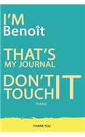 Benoît: DON'T TOUCH MY NOTEBOOK PLEASE Unique customized Gift for Benoît - Journal for Boys / men with beautiful colors Blue and Yellow, Journal to Write wi