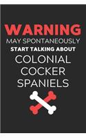 Warning May Spontaneously Start Talking About Colonial Cocker Spaniels