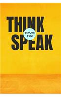 Think Before You Speak: Good Habits of Successful People Daily Routine Bucket List Lined notebook: Talk Less Listen More, Big Thinking and Less Speaking, Listening Skills o