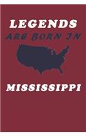 LEGENDS ARE BORN IN Mississippi Notebook Birthday Gift