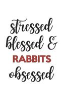 Stressed Blessed and Rabbits Obsessed Rabbits Lover Rabbits Obsessed Notebook A beautiful