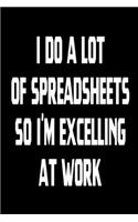 I Do A Lot Of Spreadsheets So I'm Excelling At Work Blank Lined Journal For Accountants