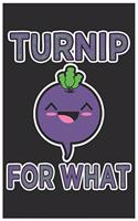 Turnip For What: Cute Music Sheet, Awesome Radish Funny Design Cute Kawaii Food / Journal Gift (6 X 9 - 120 Music Sheet Pages)