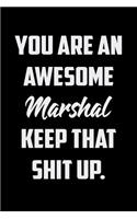 You Are An Awesome Marshal Keep That Shit Up
