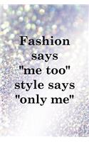 Fashion says "Me Too" Style Says "Only Me": All Purpose 6x9" Blank Lined Notebook Journal Way Better Than A Card Trendy Unique Gift Glitter Different