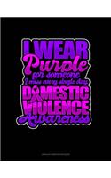 I Wear Purple For Someone I Miss Every Single Day Domestic Violence Awareness