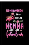 Nonnamingo Like A Normal Nonna Only More Fabulous: Womens Nonnamingo Like A Normal Nonna Only More Fabulous Mom Journal/Notebook Blank Lined Ruled 6x9 100 Pages