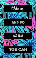 Wake Up And Do All That You Can