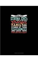 Behind Every Strong Emt's There Is An Even Stronger Family Who Stands By Them Supports Them And Loves Them With All Their Heart: Cornell Notes Notebook(1723 Cornell Notes Notebook)