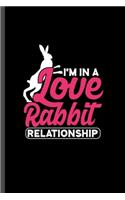 I'm in a love rabbit relationship: For Animal Lovers Rabbit Cute Designs Animal Composition Book Smiley Sayings Funny Vet Tech Veterinarian Animal Rescue Sarcastic For Kids Veterinari