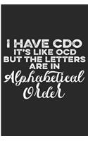 I Have CDO It's Like OCD But The Letters Are In Alphabetical Order: Funny Sayings Blank Lined Notebook