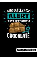 FOOD ALLERGY ALERT. JUST FEED WITH CHOCOLATE. Weekly Planner 2020