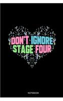 Don't Ignore Stage Four Notebook